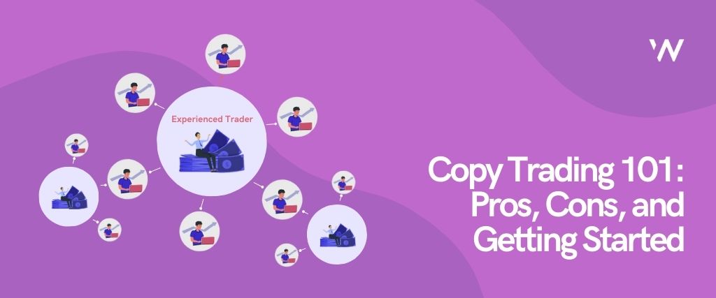 Copy Trading: Pros, Cons, and How to Get Started